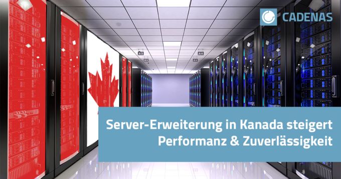 Erweiterung der Serverinfrastruktur um kanadischen Standort steigert Performanz und Zuverlässigkeit der CADENAS Softwarelösungen